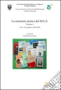 La memoria storica del M.C.E.. Vol. 1 libro di Lanciano Nicoletta