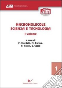 Macromolecole. Scienza e tecnologia. Vol. 1 libro di Ciardelli F. (cur.); Crescenzi V. (cur.); Pezzin G. (cur.)