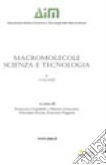 Macromolecole. Scienza e tecnologia. Vol. 2 libro di Ciardelli F. (cur.); Crescenzi V. (cur.); Pezzin G. (cur.)