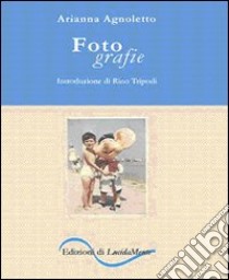 Foto grafie libro di Agnoletto Arianna