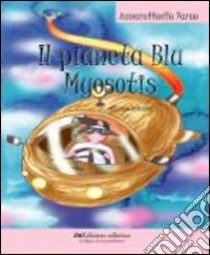 Il pianeta Blu Myosotis libro di Farao Annaraffaella