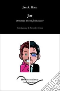 Jor. Romanzo di non formazione libro di Hate Jan A.