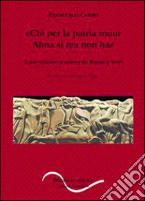 «Chi per la patria muor / Alma sì rea non ha». Il patriottismo in musica da Rossini a Verdi libro di Cento Francesco