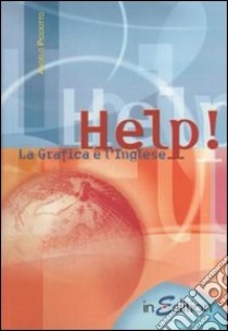 Help! CLIL for english. La grafica e l'inglese. Per gli Ist. professionali per l'industria e l'artiginato libro di Picciotto Angelo