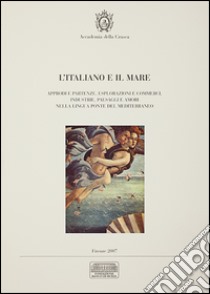 L'italiano e il mare. Percorsi di letture e immagini libro di Alfieri G. (cur.); Antonini A. (cur.); Bianchi P. (cur.)