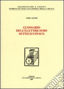 Glossario dell'elettricismo settecentesco libro di Atzori Fabio