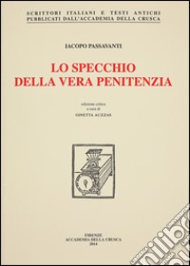 Lo specchio della vera penitenza libro di Passavanti Iacopo; Auzzas G. (cur.)