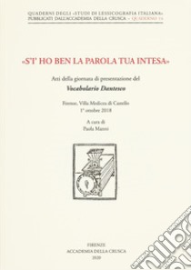 «S'i' ho ben la parola tua intesa». Atti della giornata di presentazione del Vocabolario Dantesco (Firenze, Villa Medicea di Castello, 1° ottobre 2018) libro di Manni P. (cur.)