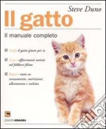 Il gatto. Il manuale completo libro di Duno Steve