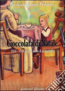 Cioccolata di Natale libro di Pedrazzi Pierbartolomeo