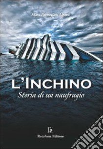 L'inchino. Storia di un naufragio libro di Parmegiani Alfonsi Mara