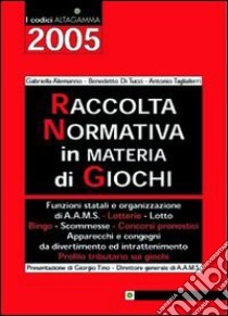 Raccolta normativa in materia di giochi libro di Alemanno Gabriella - Di Tucci Benedetto - Tagliaferri Antonio