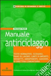 Manuale antiriciclaggio. Testo nominativo, scenario, piano di lavoro, limiti di importo, soggetti, adempimenti, sanzioni, III direttiva comunitaria libro di Roddi Giuseppe