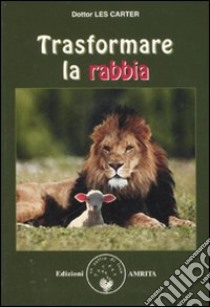 Trasformare la rabbia libro di Carter Les