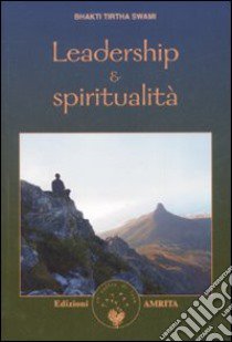 Leadership e spiritualità libro di Swami Tirta Bhakti; Coraci A. (cur.)