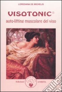 Visotonic®. Auto-lifting muscolare del viso libro di De Michelis Loredana