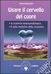 Usare il cervello del cuore libro di Marquier Annie