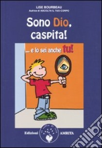 Sono Dio, caspita! ...E lo sei anche tu! libro di Bourbeau Lise