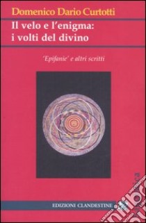 Il velo e l'enigma: i volti del divino libro di Curtotti Domenico Dario