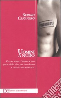 Uomini a nudo libro di Canavero Sergio