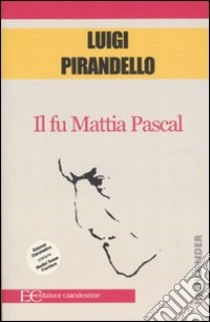 Il fu Mattia Pascal libro di Pirandello Luigi