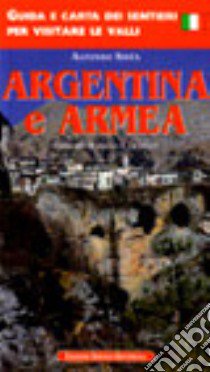 Guida e carta dei sentieri per visitare le valli. Argentina e Armea libro di Sista Alfonso