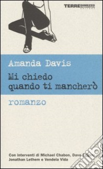 Mi chiedo quando ti mancherò libro di Davis Amanda