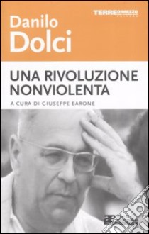 Una rivoluzione nonviolenta libro di Dolci Danilo