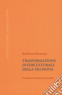 Trasformazione interculturale della filosofia libro di Fornet-Betancourt Raul; Coccolini G. (cur.)