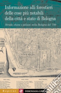 Informazione alli forestieri delle cose più notabili della città e stato di Bologna libro