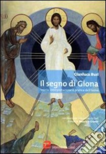 Il segno di Giona. Teoria, interpretazione e pratica dell'icona. Con DVD libro di Busi Gianluca