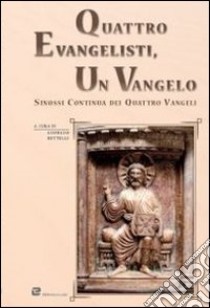 Quattro evangelisti, un Vangelo libro di Bettelli G. (cur.)