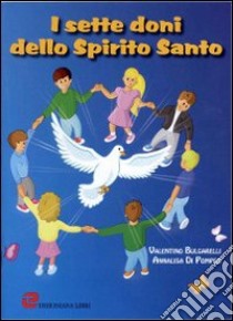 I sette doni dello Spirito santo libro di Bulgarelli Valentino; Di Pompeo Annalisa