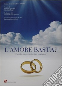 L'amore basta? Famiglie e persone in stato vegetativo libro di Facchini F. (cur.); Poggi G. (cur.)