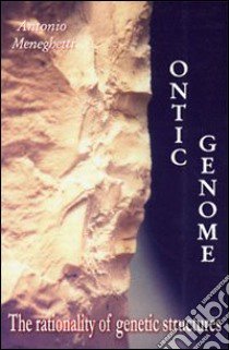 Ontic genome libro di Meneghetti Antonio; Finbarr B. (cur.); Palumbo G. (cur.)