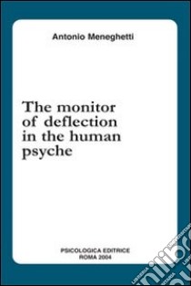 The monitor of deflection in the human psyche libro di Meneghetti Antonio; Rinaldi R. (cur.); Hager M. (cur.)