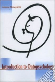 Introduction to ontopsychology libro di Meneghetti Antonio