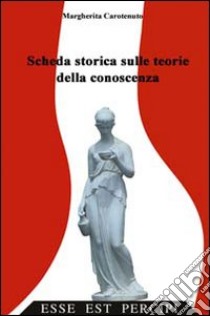 Scheda storica sulle teorie della conoscenza libro di Carotenuto Margherita