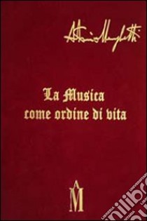 La musica come ordine di vita libro di Meneghetti Antonio