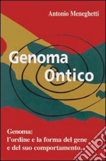 Genoma ontico libro di Meneghetti Antonio