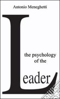 The psychology of the leader libro di Meneghetti Antonio