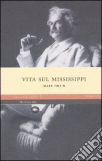 Vita sul Mississippi libro di Twain Mark