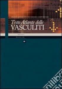 Testo atlante delle vasculiti libro di Buzio C. (cur.); Garini G. (cur.); Manganelli P. (cur.)