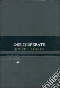 Ore disperate libro di Hayes Joseph