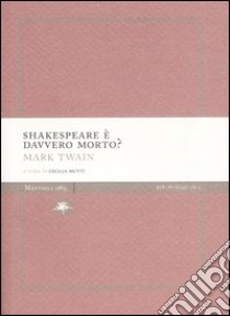 Shakespeare è davvero morto? libro di Twain Mark; Mutti C. (cur.)