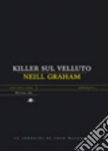 Killer sul velluto libro di Graham Neill