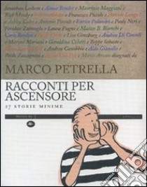 Racconti per ascensore. Ventisette storie minime libro di Petrella Marco