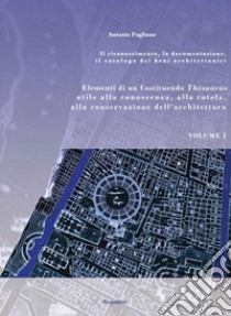 Elementi di un Costituendo Thesaurus utile alla conoscenza, alla tutela, alla conservazione dell'architettura. Vol. 2 libro di Pugliano Antonio