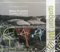 Roma Flaminio. Il progetto della nuova città della cultura-The project for a new town of culture. Ediz. bilingue libro di Guarini P. (cur.)