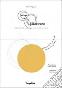 Curve policentriche. Sistemi di raccordo tra archi e rette libro di Ragazzo Felice